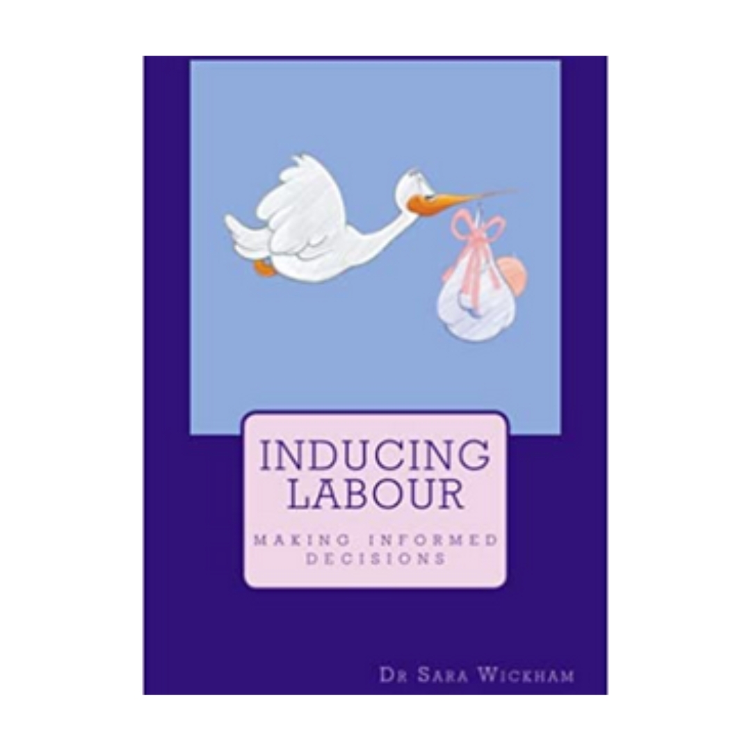 Inducing Labour_ Making Informed Decisions by Dr Sara Wickham Inducing Labour_ Making Informed Decisions by Dr Sara Wickham