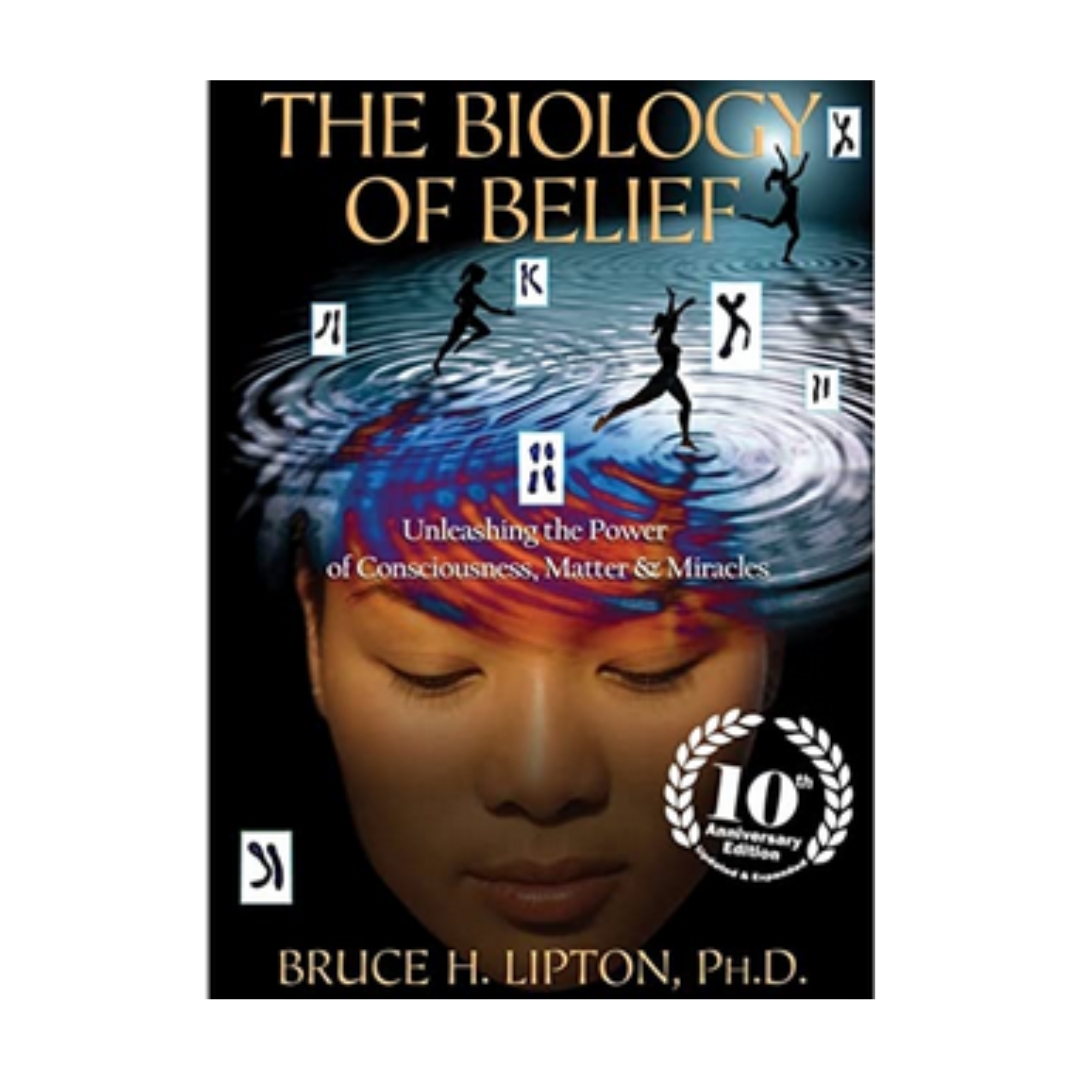 the biology of belief bruce lipton the biology of belief bruce lipton